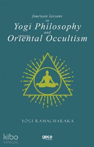 Fourteen Lessons In Yogi Philosophy And Oriental Occultis