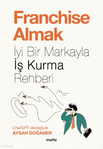 Franchise Almak ;İyi Bir Markayla İş Kurma Rehberi