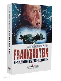 Frankenstein veya Modern Prometheus | Mary Wollstonecraft Shelley | Ka