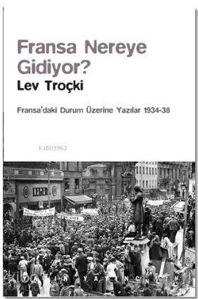 Fransa Nereye Gidiyor?; Fransa'daki Durum Üzerine Yazılar (1934-38) | 