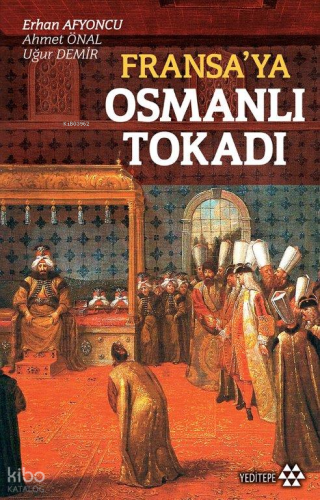 Fransa'ya Osmanlı Tokadı | Erhan Afyoncu | Yeditepe Yayınevi