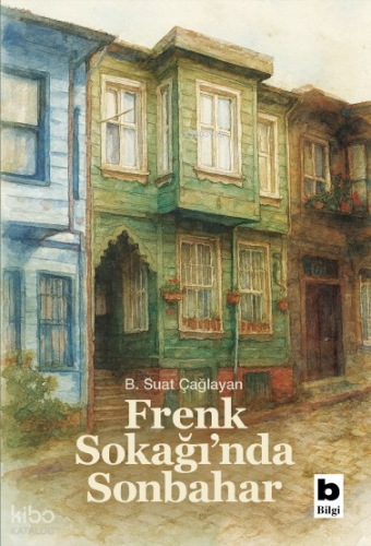 Frenk Sokağı’nda Sonbahar | B. Suat Çağlayan | Bilgi Yayınevi