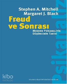 Freud ve Sonrası; Modern Psikanalitik Düşüncenin Tarihi