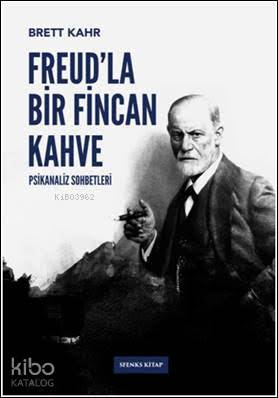 Freud'la Bir Fincan Kahve; Psikanaliz Sohbetleri