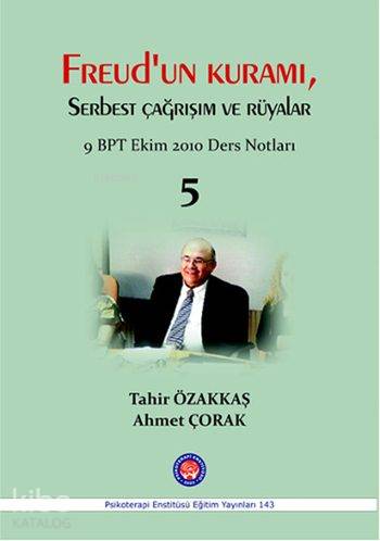 Freud'un Kuramı, Serbest Çağrışım ve Rüyalar; 9. BPT Ekim 2010 Ders Notları 5