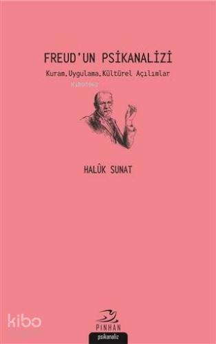 Freud'un Psikanalizi Kuram, Uygulama, Kültürel Açılımlar