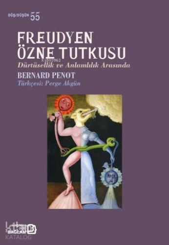 Freudyen Özne Tutkusu - Dürtüsellik ve Anlamlılık Arasında
