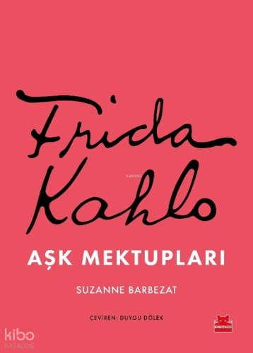 Frida Kahlo: Aşk Mektupları