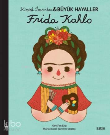 Frida Kahlo - Küçük İnsanlar ve Büyük Hayaller