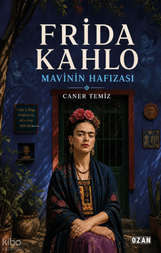 Frida Kahlo;Mavinin Hafızası | Caner Temiz | Ozan Yayıncılık
