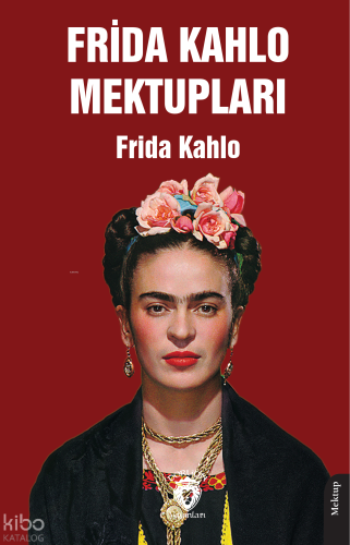 Frida Kahlo Mektupları | Frida Kahlo | Dorlion Yayınevi