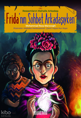 Frida'nın Sohbet Arkadaşıyken;Ressamların Mahalle Arkadaşı 5 | Mohamma