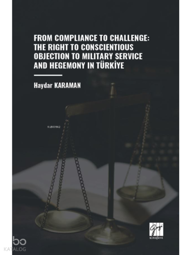 From Compliance To Challenge: The Right To Conscientious Objection To Military Service And Hegemony In Türkiye