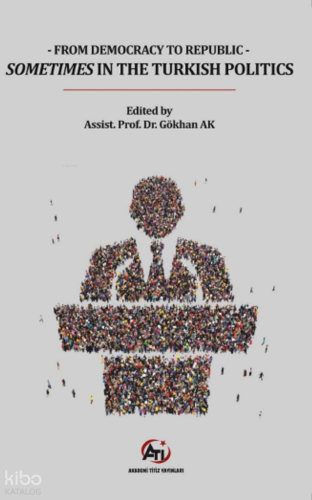 From Democracy To Republic - Sometimes In The Turkish Politics
