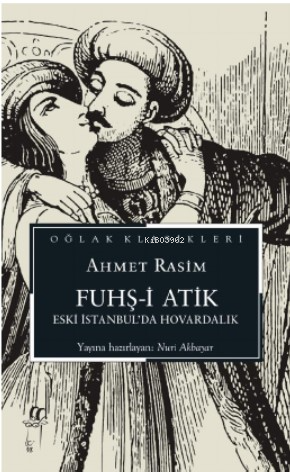Fuhş-i Atik ;Eski İstanbul'da Hovardalık | Ahmet Rasim | Oğlak Yayınla