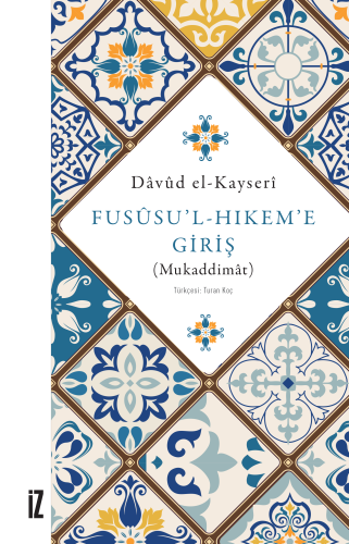 Fusûsu’l-Hıkem’e Giriş (Mukaddimât) | Dâvûd El-kayserî | İz Yayıncılık