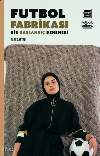 Futbol Fabrikası;Bir Başlangıç Denemesi | Alex Cartau | Yedinci Kat Ya