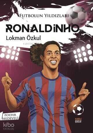 Futbolun Yıldızları Ronaldinho (Poster Hediyeli)