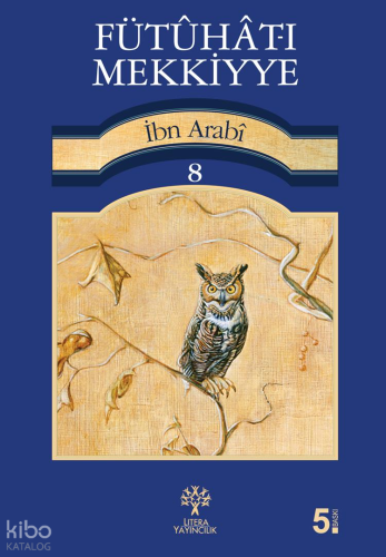 Fütuhat-ı Mekkiyye 8 | Muhyiddin İbn Arabi | Litera Yayıncılık