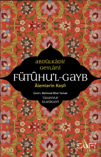 Fütuhul Gayb – Alemlerin Keşfi | Abdülkadir Geylani | Sufi Kitap