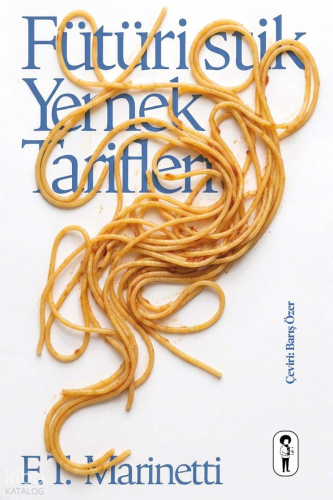 Fütüristik Yemek Tarifleri | F.T. Marinetti | Eksik Harf Yayınları