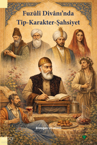 Fuzuli Divanı'nda Tip - Karakter - Şahsiyet | Erdoğan Uludağ | Grafike