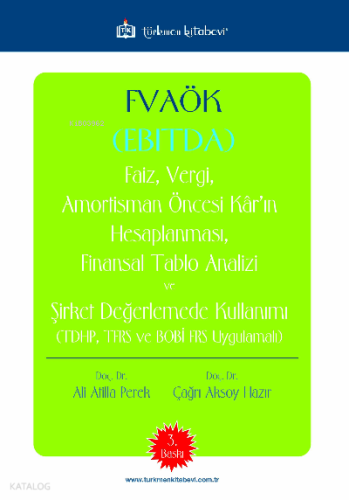 FVAÖK (EBITDA) Faiz, Vergi, Amortisman Öncesi Kârın Hesaplanması • Atilla Perek (3. Baskı)