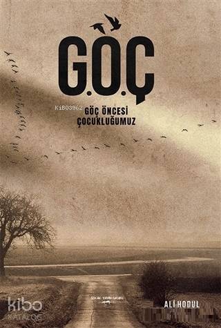 G.Ö.Ç; Göç Öncesi Çocukluğumuz