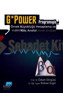 G*Power Programıyla Örnek Büyüklüğü Hesaplama ve Güç Analizi (Power Analysis)
