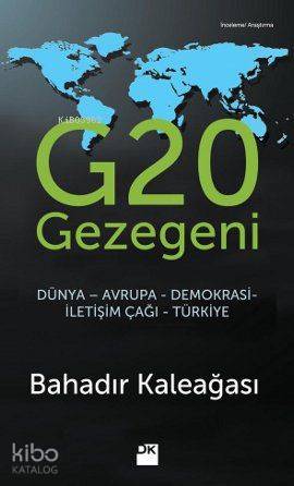 G20 Gezegeni; Dünya-Avrupa-Demokrasi-İletişim Çağı-Türkiye