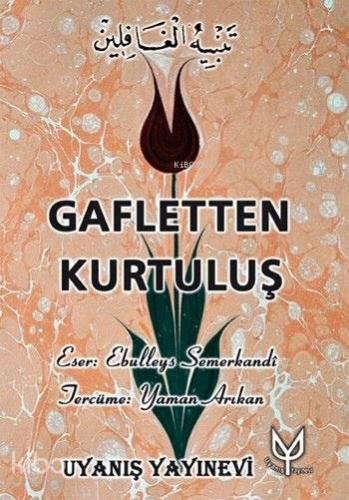 Gafletten Kurtuluş | Ebü`l-Leys es-Semerkandî | Uyanış Yayınevi