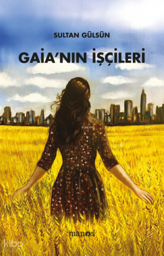 Gaia’nın İşçileri | Sultan Gülsün | Manos Yayınları