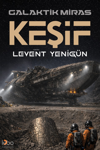 Galaktik Miras: Keşif | Levent Yenigün | Cinius Yayınları
