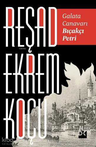 Galata Canavarı Bıçakçı Petri | Reşad Ekrem Koçu | Doğan Kitap
