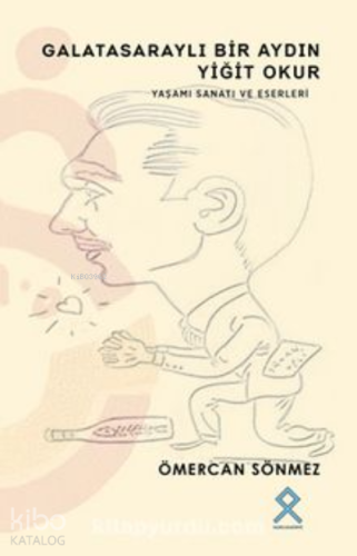 Galatasaraylı Bir Aydın Yiğit Okur ;Yaşamı Sanatı ve Eserleri | Ömerca