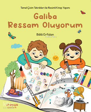 Galiba Ressam Oluyorum;Temel Çizim Teknikleriyle Resimli Kitap Yapımı