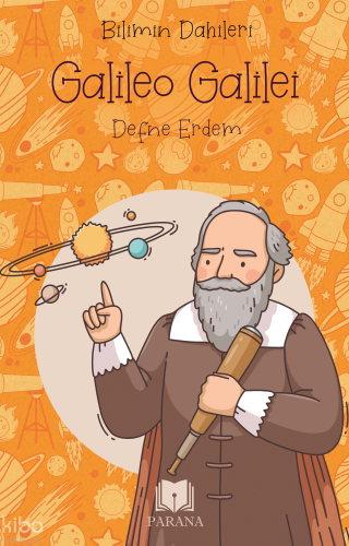 Galileo Galilei – Bilimin Dahileri | Defne Erdem | Parana Yayınları