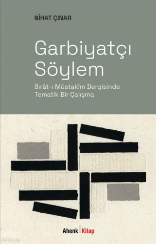 Garbiyatçı Söylem;Sırât-ı Müstakim Dergisinde Tematik Bir Çalışma