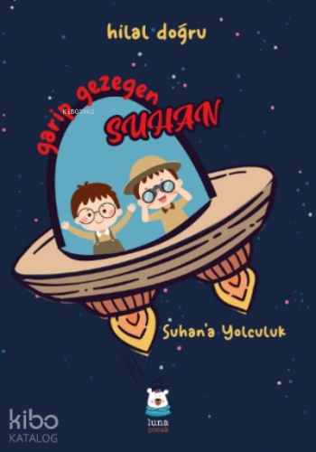 Garip Gezegen Suhan;Suhan'a Yolculuk