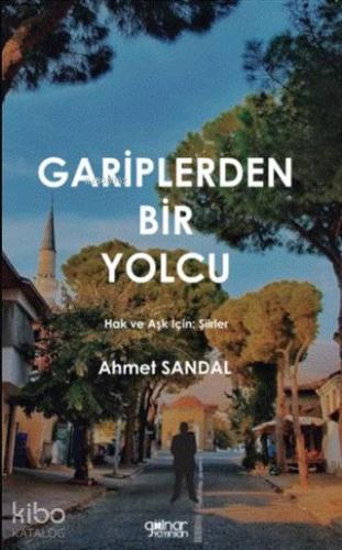 Gariplerden Bir Yolcu; Hak ve Aşk İçin: Şiirler