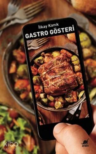 Gastro Gösteri | İlkay Kanık | Ayrıntı Yayınları