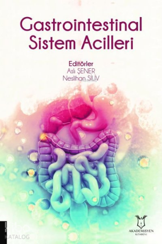 Gastrointestinal Sistem Acilleri | Aslı Şener | Akademisyen Kitabevi
