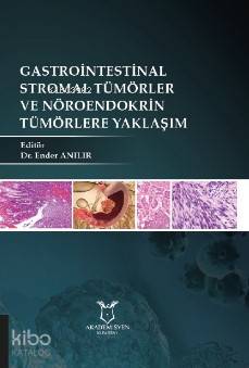 Gastrointestinal Stromal Tümörler ve Nöroendokrin Tümörlere Yaklaşım