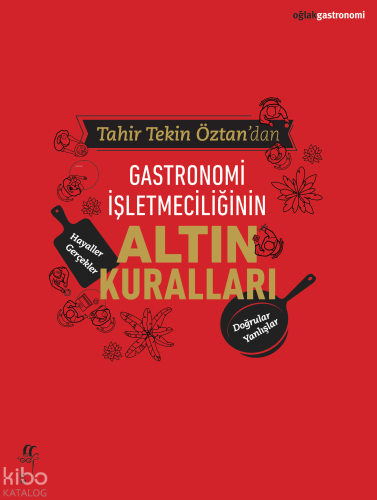 Gastronomi İşletmeciliğinin Altın Kuralları