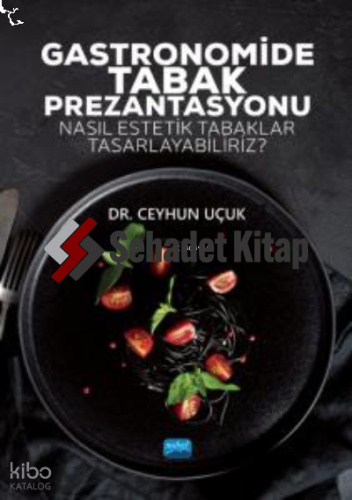 Gastronomide Tabak Prezantasyonu - Nasıl Estetik Tabaklar Tasarlayabiliriz?