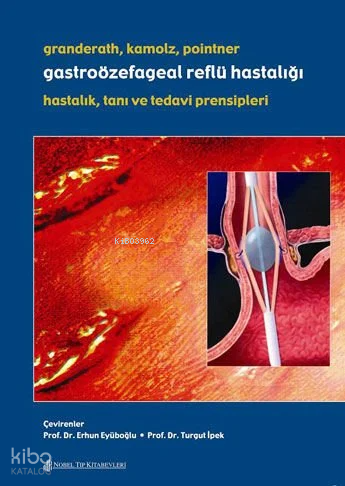 Gastroözefagal Reflü Hastalığı,Tanı Ve Tedavi Prensipleri | Kolektif |