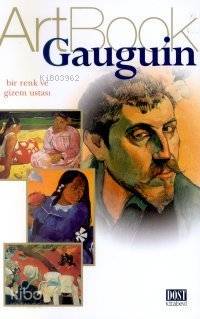 Gauguin; Bir Renk ve Gizem Ustası