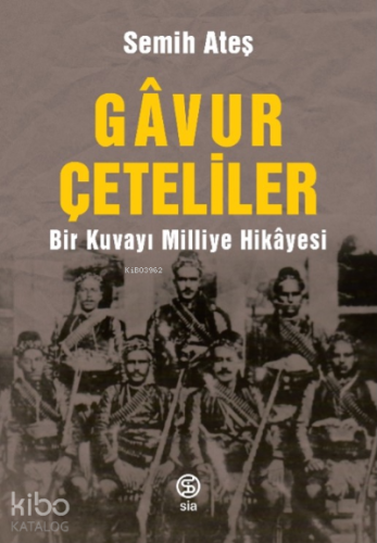 Gâvur Çeteliler Bir Kuvayı Milliye Hikâyesi