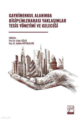 Gayrimenkul Alanında Disiplinlerarası Yaklaşımlar Tesis Yönetimi ve Ge