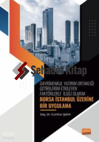 Gayrimenkul Yatırım Ortaklığı Getirilerini Etkileyen Faktörlerle İlgili Olarak ;Borsa İstanbul Üzerine Bir Uygulama